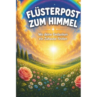 Roth Flüsterpost zum Himmel: Wo deine Gedanken ein Zuhause finden Roth Flüsterpost zum Himmel: Wo deine Gedanken ein Zuhause finden