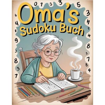 ART Omas Sudoku Buch: 200 Rätsel von Leicht Schwer Perfekt für Gedächtnisförderung und Freizeit (Oma's Rätselbücher) ART Omas Sudoku Buch: 200 Rätsel von Leicht Schwer Perfekt für Gedächtnisförderung und Freizeit (Oma's Rätselbücher)