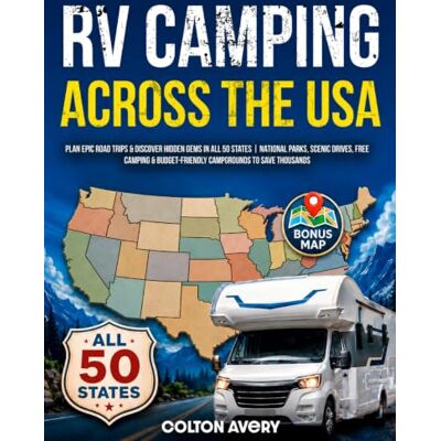 Avery RV Camping Across the USA: Plan Epic Road Trips & Discover Hidden Gems in All 50 States National Parks, Scenic Drives, Free Camping & Budget-Friendly Campgrounds to Save Thousands Avery RV Camping Across the USA: Plan Epic Road Trips & Discover Hidden Gems in All 50 States National Parks, Scenic Drives, Free Camping & Budget-Friendly Campgrounds to Save Thousands