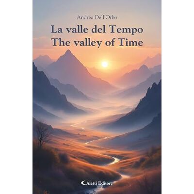 Dell La valle del tempo-The valley of time. Ediz. bilingue (Altre frontiere) Dell La valle del tempo-The valley of time. Ediz. bilingue (Altre frontiere)