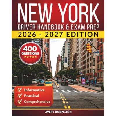 Avery New York Driver Handbook & Exam Prep: 400 Practice Questions, Road Signs Guide & Complete Study Manual for the New York DMV Permit Test (U.S. DMV Exam Guide 2026-2027) Avery New York Driver Handbook & Exam Prep: 400 Practice Questions, Road Signs Guide & Complete Study Manual for the New York DMV Permit Test (U.S. DMV Exam Guide 2026-2027)