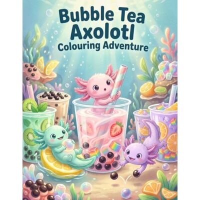 Andersson Bubble Tea Axolotl Colouring Adventure Andersson Bubble Tea Axolotl Colouring Adventure