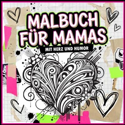 ART Malbuch für Mamas – Mit Herz & Humor zum Ausmalen, Lächeln & Entspannen: Ein Malbuch mit Herzmotiven und witzigen Sprüchen. Ein besonderes Geschenk für Mamas. ART Malbuch für Mamas – Mit Herz & Humor zum Ausmalen, Lächeln & Entspannen: Ein Malbuch mit Herzmotiven und witzigen Sprüchen. Ein besonderes Geschenk für Mamas.