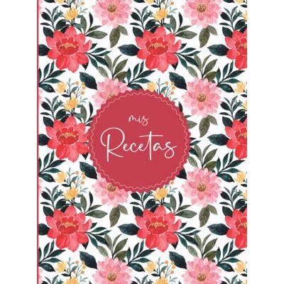 ART Mi Cuaderno de Recetas: Recetario de cocina para escribir 125 recetas, Formato A4 ART Mi Cuaderno de Recetas: Recetario de cocina para escribir 125 recetas, Formato A4