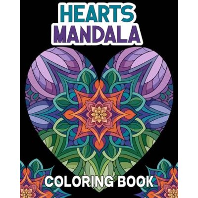 Hearts Mandala Coloring Book: 50 beautiful patterns to color for stress relief, mindfulness, and creative relaxation Hearts Mandala Coloring Book: 50 beautiful patterns to color for stress relief, mindfulness, and creative relaxation