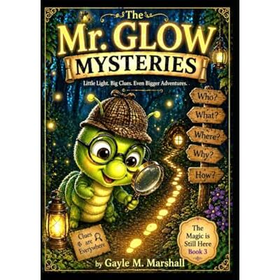 Marshall The Mr. Glow Mysteries: Little Light, Little Clues, Even Bigger Adventures (The Magic is still here Series) Marshall The Mr. Glow Mysteries: Little Light, Little Clues, Even Bigger Adventures (The Magic is still here Series)