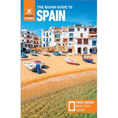 Guides, Rough The Rough Guide to Spain: Travel Guide with eBook ( Main Series) Guides, Rough The Rough Guide to Spain: Travel Guide with eBook ( Main Series)
