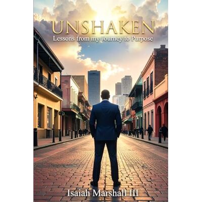 Marshall Unshaken: Lessons from My Journey to Purpose Marshall Unshaken: Lessons from My Journey to Purpose