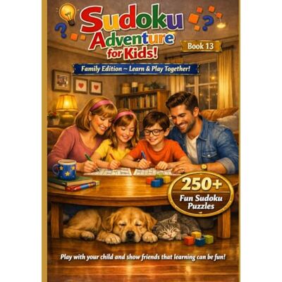 ART Sudoku Adventure for Kids Ages 6–12: 250+ Fun Logic Puzzles to Boost Thinking Skills (Sudoku for Kids Ages 6–12) ART Sudoku Adventure for Kids Ages 6–12: 250+ Fun Logic Puzzles to Boost Thinking Skills (Sudoku for Kids Ages 6–12)