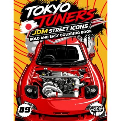 Pro-Ject Tokyo Tuners JDM Street Icons: Bold and Easy JDM Cars Coloring Book for Adults and Teens Legendary Japanese Performance Cars Pro-Ject Tokyo Tuners JDM Street Icons: Bold and Easy JDM Cars Coloring Book for Adults and Teens Legendary Japanese Performance Cars