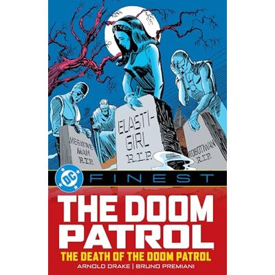 Various DC Finest: The Doom Patrol: The Death of the Doom Patrol! Various DC Finest: The Doom Patrol: The Death of the Doom Patrol!