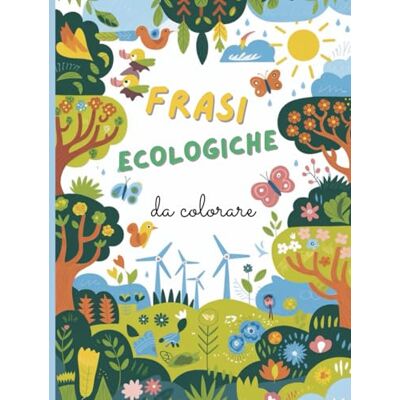 ART FRASI ECOLOGICHE DA COLORARE: +40 frasi sostenibili su uno sfondo naturale. (Libri educativi e divertenti per bambini ed adulti.) ART FRASI ECOLOGICHE DA COLORARE: +40 frasi sostenibili su uno sfondo naturale. (Libri educativi e divertenti per bambini ed adulti.)