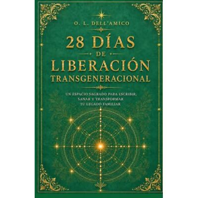 28 DÍAS DE LIBERACIÓN TRANSGENERACIONAL: Meditaciones guiadas · Rituales de liberación · Cartas de liberación — Método Madame Dell’Amico® 28 DÍAS DE LIBERACIÓN TRANSGENERACIONAL: Meditaciones guiadas · Rituales de liberación · Cartas de liberación — Método Madame Dell’Amico®