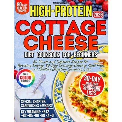 Avery High-Protein Cottage Cheese Diet Cookbook for Beginners: 80 Simple and Delicious Recipes for Boosting Energy, 30-Day Cravings-Crusher Meal Plan, and Healthy Digestion Shopping Lists Avery High-Protein Cottage Cheese Diet Cookbook for Beginners: 80 Simple and Delicious Recipes for Boosting Energy, 30-Day Cravings-Crusher Meal Plan, and Healthy Digestion Shopping Lists