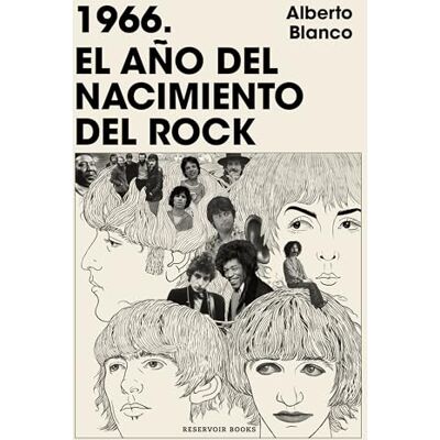 Blanco 1966. El año del nacimiento del rock / 1966. The Year Rock Was Born Blanco 1966. El año del nacimiento del rock / 1966. The Year Rock Was Born