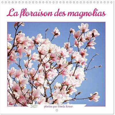 CALVENDO La floraison des magnolias (Calendrier mural carré 2027 30 x 30 cm) Calendrier double avec une page pour vos prises de notes CALVENDO La floraison des magnolias (Calendrier mural carré 2027 30 x 30 cm) Calendrier double avec une page pour vos prises de notes