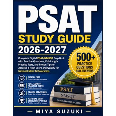 Suzuki PSAT STUDY GUIDE 2026-2027: Complete Digital PSAT/NMSQT Prep Book with Practice Questions, Full-Length Practice Tests, and Proven Tips to Achieve a ... and Qualify for National Merit Scholarships Suzuki PSAT STUDY GUIDE 2026-2027: Complete Digital PSAT/NMSQT Prep Book with Practice Questions, Full-Length Practice Tests, and Proven Tips to Achieve a ... and Qualify for National Merit Scholarships