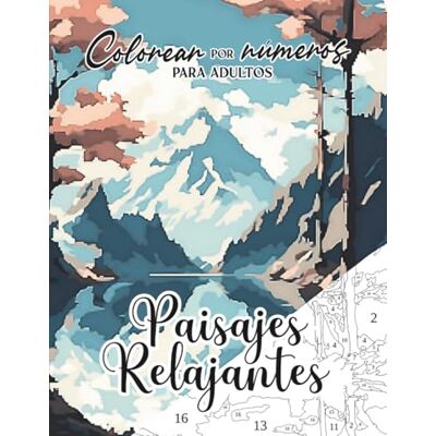 ART Colorear por Números para Adultos: Paisajes Relajantes ART Colorear por Números para Adultos: Paisajes Relajantes