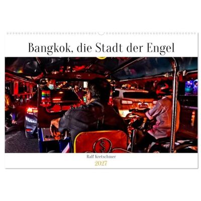 CALVENDO Bangkok Ciudad de los Ángeles de Ralf Kretschmer (calendario de pared 2027 DIN A2 horizontal), calendario mensual: un día en Bangkok con la cámara capturada por Ralf Kretschmer CALVENDO Bangkok Ciudad de los Ángeles de Ralf Kretschmer (calendario de pared 2027 DIN A2 horizontal), calendario mensual: un día en Bangkok con la cámara capturada por Ralf Kretschmer