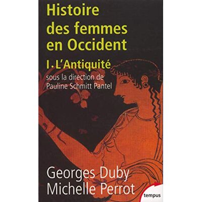 Duby, Georges Histoire des femmes en Occident: Tome 1, L'Antiquité Duby, Georges Histoire des femmes en Occident: Tome 1, L'Antiquité