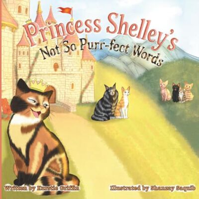 Griffin Princess Shelley's Not So Purr-fect Words Griffin Princess Shelley's Not So Purr-fect Words