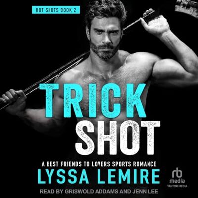 Lemire, Lyssa Trick Shot: A Best Friends to Lovers Sports Romance Lemire, Lyssa Trick Shot: A Best Friends to Lovers Sports Romance