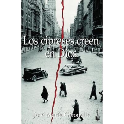 Gironella, José María Los cipreses creen en Dios (Novela) Gironella, José María Los cipreses creen en Dios (Novela)