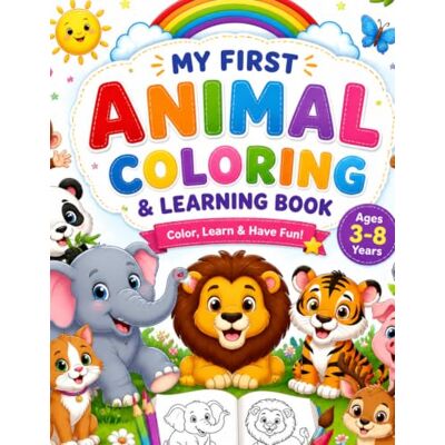 Devi MY FIRST ANIMAL COLORING & LEARNING BOOK: Color, Learn & Have Fun! Devi MY FIRST ANIMAL COLORING & LEARNING BOOK: Color, Learn & Have Fun!
