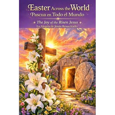 Solis Pascua en Todo el Mundo: La Alegria de Jesus Resucitado Solis Pascua en Todo el Mundo: La Alegria de Jesus Resucitado