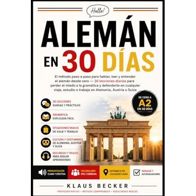 Becker Alemán en 30 Días: El método paso a paso para hablar, leer y entender el alemán desde cero 30 lecciones diarias para perder el miedo a la gramática y defenderte en cualquier viaje, estudio o trabajo Becker Alemán en 30 Días: El método paso a paso para hablar, leer y entender el alemán desde cero 30 lecciones diarias para perder el miedo a la gramática y defenderte en cualquier viaje, estudio o trabajo