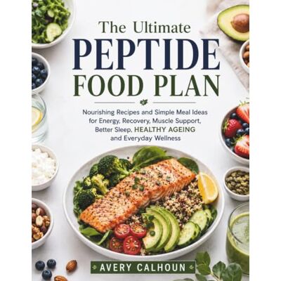 Avery The Ultimate Peptide Food Plan: Nourishing Recipes and Simple Meal Ideas for Energy, Recovery, Muscle Support, Better Sleep, Healthy Ageing and Everyday Wellness Avery The Ultimate Peptide Food Plan: Nourishing Recipes and Simple Meal Ideas for Energy, Recovery, Muscle Support, Better Sleep, Healthy Ageing and Everyday Wellness