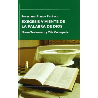 Blanco EXEGESIS VIVIENTE DE LA PALABRA DE DIOS: NUEVO TESTAMENTO Y VIDA CONSAGRADA Blanco EXEGESIS VIVIENTE DE LA PALABRA DE DIOS: NUEVO TESTAMENTO Y VIDA CONSAGRADA