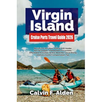 Calvin Virgin Islands Cruise Ports Travel Guide 2026: Maximize Every Hour Ashore with Insider Port Strategies, Independent Excursions, Affordable Activities, ... Dining, and Easy Island Transportation Tips Calvin Virgin Islands Cruise Ports Travel Guide 2026: Maximize Every Hour Ashore with Insider Port Strategies, Independent Excursions, Affordable Activities, ... Dining, and Easy Island Transportation Tips