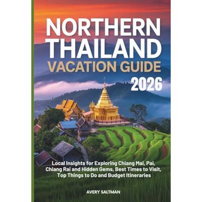 Avery Northern Thailand VACATION Guide 2026: Local Insights for Exploring Chiang Mai, Pai, Chiang Rai and Hidden Gems, Best Times to Visit, Top Things to Do and Budget Itineraries Avery Northern Thailand VACATION Guide 2026: Local Insights for Exploring Chiang Mai, Pai, Chiang Rai and Hidden Gems, Best Times to Visit, Top Things to Do and Budget Itineraries