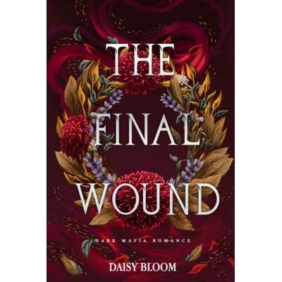 Daisy Tech The Final Wound: Eine Dark Mafia Romance (Wounds That Run Deep Deutsche Ausgabe) Daisy Tech The Final Wound: Eine Dark Mafia Romance (Wounds That Run Deep Deutsche Ausgabe)