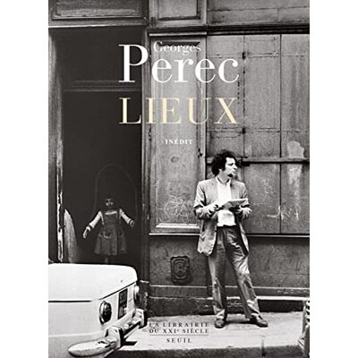 Georges Perec Lieux (La Librairie du XXIe siècle) Georges Perec Lieux (La Librairie du XXIe siècle)