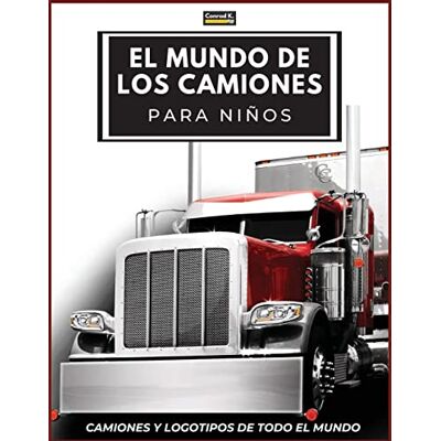 Butler, Conrad K. El Mundo de los Camiones para Niños: Logotipos de marcas de camiones grandes con bonitas imágenes de camiones de todo el mundo, libro de camiones ... de camiones de aprendizaje de la A a la Z. Butler, Conrad K. El Mundo de los Camiones para Niños: Logotipos de marcas de camiones grandes con bonitas imágenes de camiones de todo el mundo, libro de camiones ... de camiones de aprendizaje de la A a la Z.