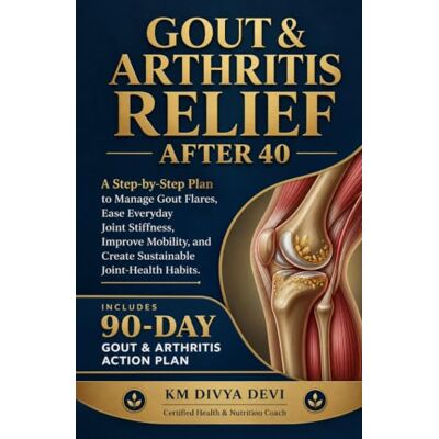 Devi Gout & Arthritis Relief After 40: A Step-by-Step Plan to Manage Gout Flares, Ease Everyday Joint Stiffness, Improve Mobility, and Create Sustainable Joint-Health Habits Devi Gout & Arthritis Relief After 40: A Step-by-Step Plan to Manage Gout Flares, Ease Everyday Joint Stiffness, Improve Mobility, and Create Sustainable Joint-Health Habits
