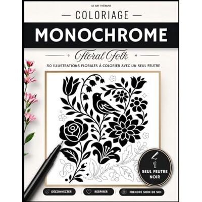 ART Coloriage Monochrome Floral Folk: 50 illustrations botaniques en noir et blanc à colorier avec un seul feutre (Collection Coloriage Monochrome) ART Coloriage Monochrome Floral Folk: 50 illustrations botaniques en noir et blanc à colorier avec un seul feutre (Collection Coloriage Monochrome)
