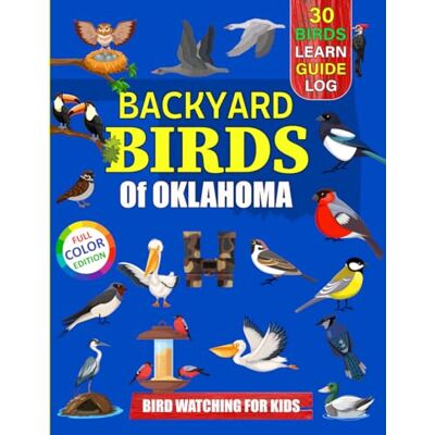 Sun Backyard Birds Of Oklahoma: Bird watching guide and logbook with 30 backyard birds of Oklahoma for kids, teens and beginners includes Bird pictures, ... guide information, journal, notes and more. Sun Backyard Birds Of Oklahoma: Bird watching guide and logbook with 30 backyard birds of Oklahoma for kids, teens and beginners includes Bird pictures, ... guide information, journal, notes and more.