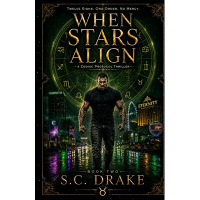 Drake When Stars Align: Taurus: The Zodiac Protocol: Book Two: 2 Drake When Stars Align: Taurus: The Zodiac Protocol: Book Two: 2