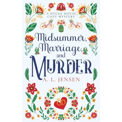 Jensen Midsummer, Marriage, and Murder: A Hygge House Cozy Mystery Jensen Midsummer, Marriage, and Murder: A Hygge House Cozy Mystery