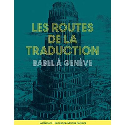 Collectif Les routes de la traduction: Babel à Genève Collectif Les routes de la traduction: Babel à Genève