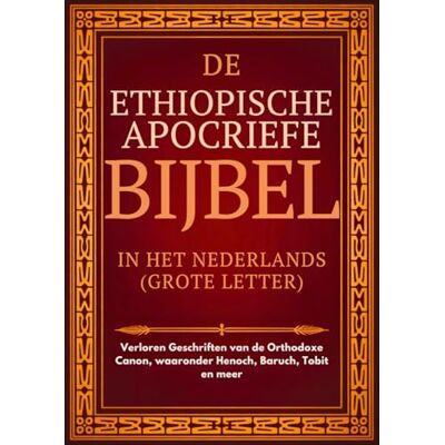 Anonymous Ethiopische Apocriefe Bijbel in het Nederlands (Grote Letter): Verloren Geschriften van de Orthodoxe Canon, waaronder Henoch, Baruch, Tobit en meer Anonymous Ethiopische Apocriefe Bijbel in het Nederlands (Grote Letter): Verloren Geschriften van de Orthodoxe Canon, waaronder Henoch, Baruch, Tobit en meer
