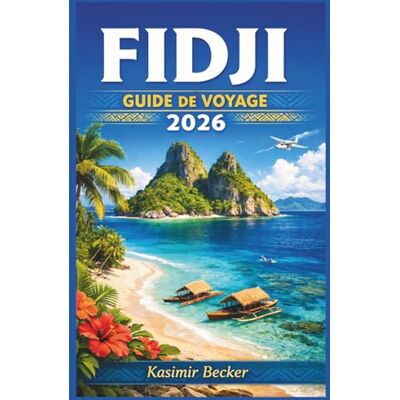 Becker FIDJI GUIDE DE VOYAGE 2026: Explorez les côtes coralliennes, les îles périphériques et les communautés locales grâce à des outils de planification ... réalistes et une sensibilisation culturelle. Becker FIDJI GUIDE DE VOYAGE 2026: Explorez les côtes coralliennes, les îles périphériques et les communautés locales grâce à des outils de planification ... réalistes et une sensibilisation culturelle.
