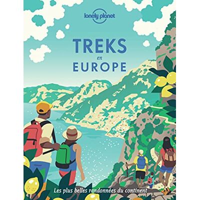 Collectif Treks en Europe: Les plus belles randonnées du continent Collectif Treks en Europe: Les plus belles randonnées du continent