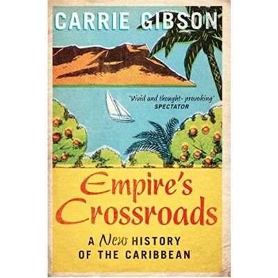 Gibson Empire's Crossroads: A New History of the Caribbean (Aziza's Secret Fairy Door, 288) Gibson Empire's Crossroads: A New History of the Caribbean (Aziza's Secret Fairy Door, 288)