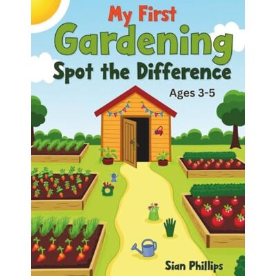 Philips My First Garden Spot the Difference Book: Fun and Easy Find the Differences Puzzles for Kids Ages 3–5 Nature, Flowers, Bugs and Vegetables Activity Book for Early Learning Philips My First Garden Spot the Difference Book: Fun and Easy Find the Differences Puzzles for Kids Ages 3–5 Nature, Flowers, Bugs and Vegetables Activity Book for Early Learning