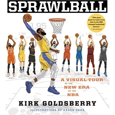 Kirk Sprawlball: A Visual Tour of the New Era of the NBA Kirk Sprawlball: A Visual Tour of the New Era of the NBA