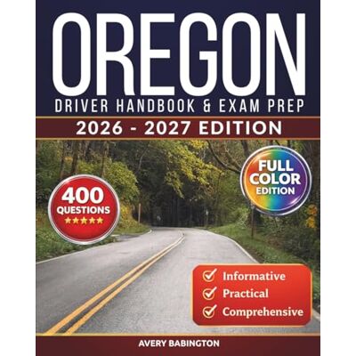 Avery Oregon Driver Handbook & Exam Prep: 400 Practice Questions, Road Signs Guide & Complete Study Manual for the Oregon DMV Permit Test (FULL COLOR EDITION) Avery Oregon Driver Handbook & Exam Prep: 400 Practice Questions, Road Signs Guide & Complete Study Manual for the Oregon DMV Permit Test (FULL COLOR EDITION)